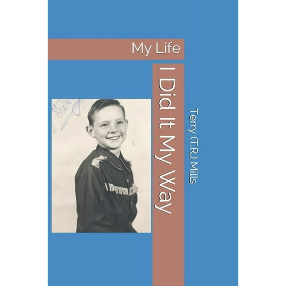 I Did It My Way: My Life Paperback 1073589374 9781073589371 Jean Mills, Terry T.R. R. Mills