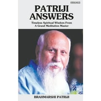 Patriji Answers: Timeless Spiritual Wisdom From Grand Meditation Master, (Paperback)