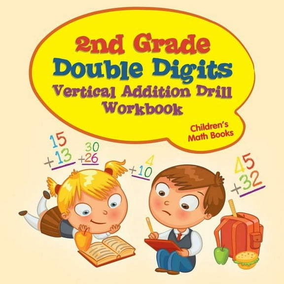 2nd Grade Double Digits Vertical Addition Drill Workbook Children's Math Books, (Paperback)