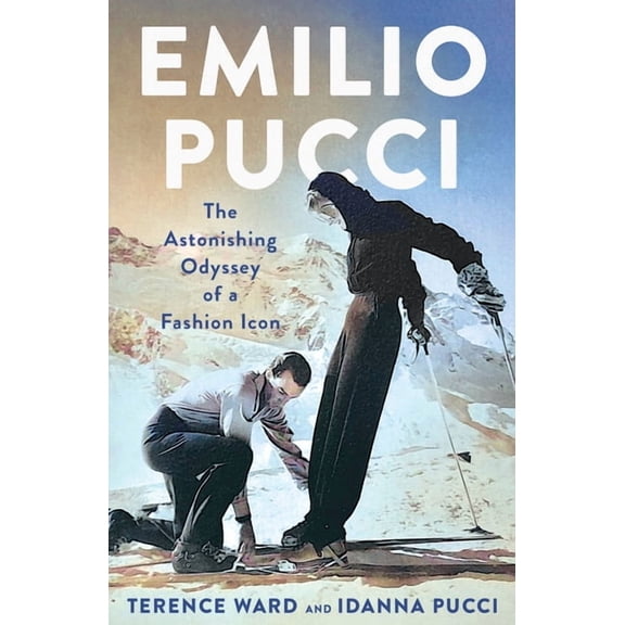 Emilio Pucci: The Astonishing Odyssey of a Fashion Icon, (Hardcover)