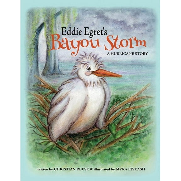 Eddie Egret's Bayou Storm: A Hurricane Story, (Paperback)