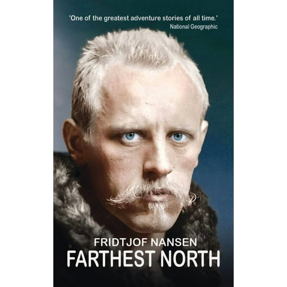 Farthest North: The Daring 1888 Expedition that Launched Arctic Exploration, (Hardcover)