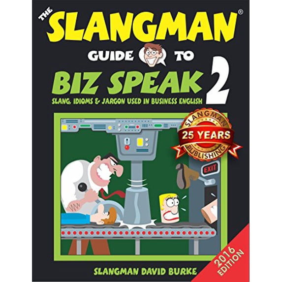 Pre-Owned The Slangman Guide to Biz Speak 2: Slang, Idioms & Jargon Used in Business English (Paperback) 1891888153 9781891888151