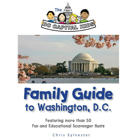 The DC Capital Kids Family Guide to Washington, D.C: Featuring more than 50 Fun and Educational Scavenger Hunts - (Best Washington Dc Suburbs For Families)