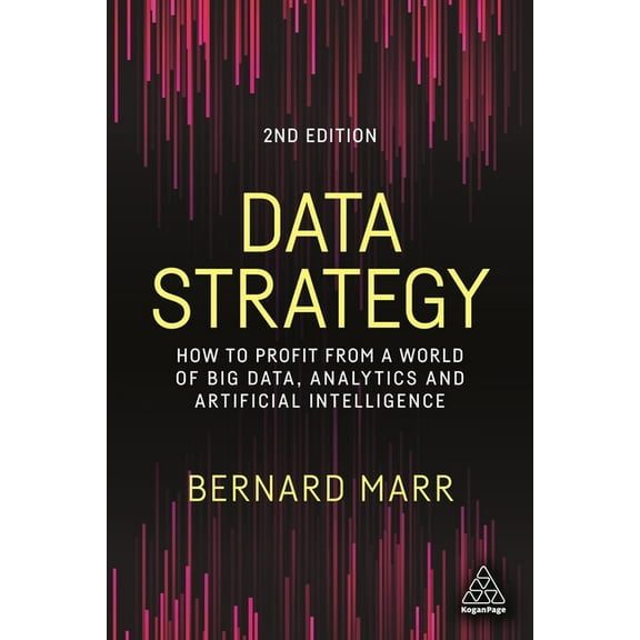 Data Strategy: How to Profit from a World of Big Data, Analytics and Artificial Intelligence, (Paperback)