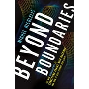 Beyond Boundaries: The New Neuroscience of Connecting Brains with Machines---and How It Will Change Our Lives, Used [Hardcover]