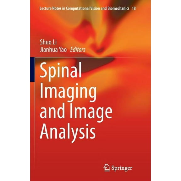 Lecture Notes in Computational Vision an Spinal Imaging and Image Analysis, Book 18, (Paperback)
