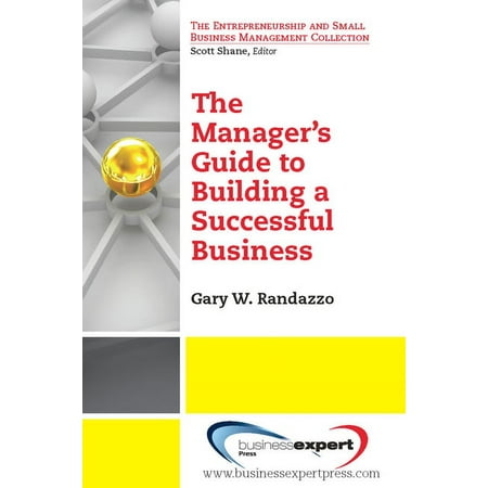 Entrepreneurship and Small Business Management Collection: A Manager's Guide to Building a Successful Business (Paperback)