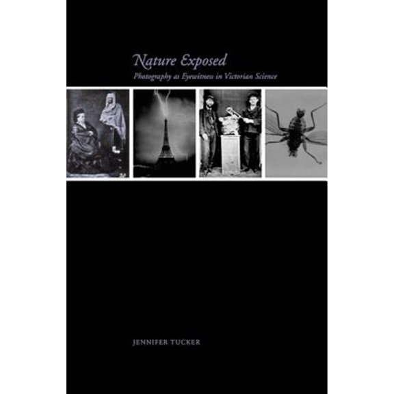 Pre-Owned Nature Exposed: Photography as Eyewitness in Victorian Science, (Paperback)