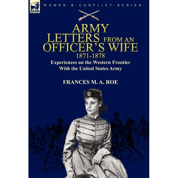 Army Letters from an Officer's Wife, 1871-1888: Experiences on the Western Frontier with the United States Army, (Hardcover)