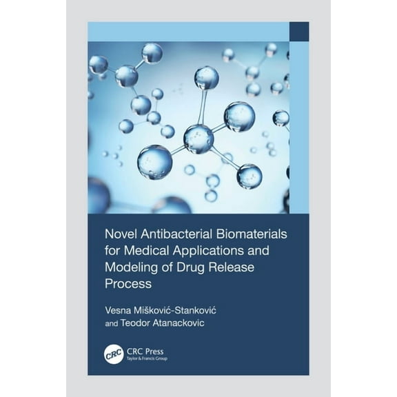 Novel Antibacterial Biomaterials for Medical Applications and Modeling of Drug Release Process, (Hardcover)