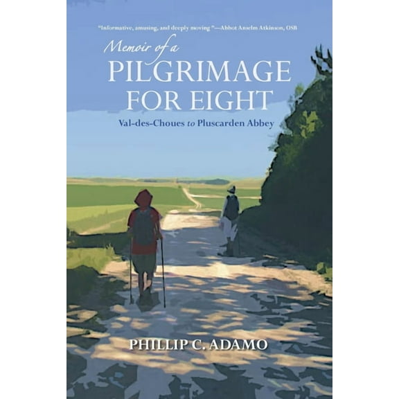 Memoir of a Pilgrimage for Eight: Val-des-Choues to Pluscarden Abbey (Paperback)