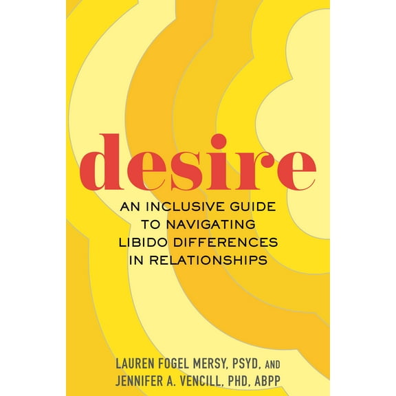 Desire : An Inclusive Guide to Navigating Libido Differences in Relationships (Paperback)