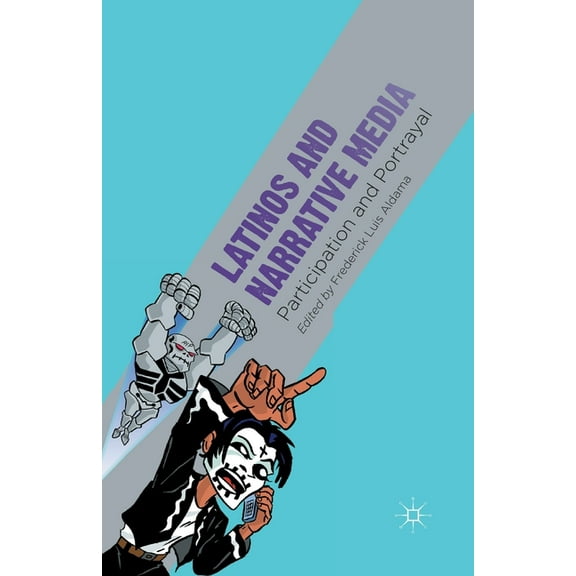 Latinos and Narrative Media: Participation and Portrayal, (Paperback)