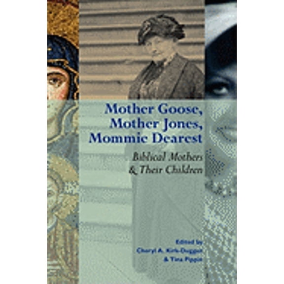 Society of Biblical Literature Semeia Studies: Mother Goose, Mother Jones, Mommie Dearest: Biblical Mothers and Their Children (Paperback)