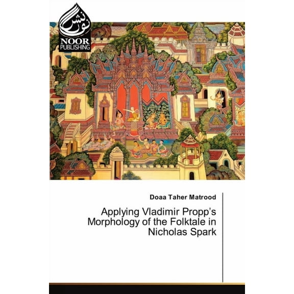 Applying Vladimir Propp's Morphology of the Folktale in Nicholas Spark, (Paperback)