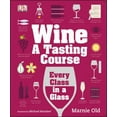 thumbnail image 1 of Pre-Owned Wine: A Tasting Course: Every Class in a Glass (Hardcover) 1465405887 9781465405883, 1 of 1