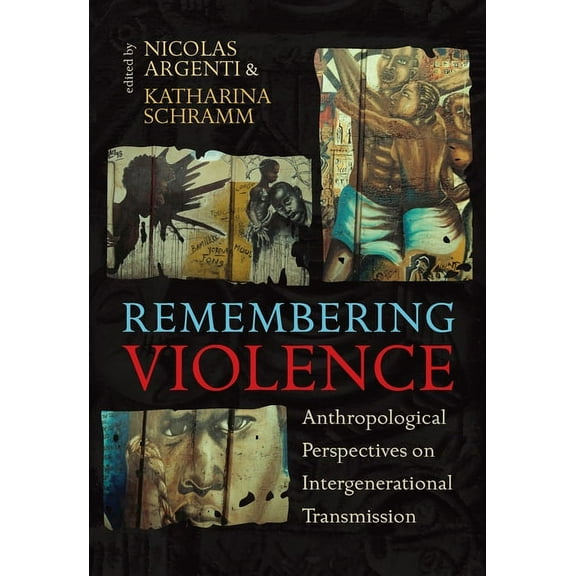 Remembering Violence: Anthropological Perspectives on Intergenerational Transmission, (Hardcover)