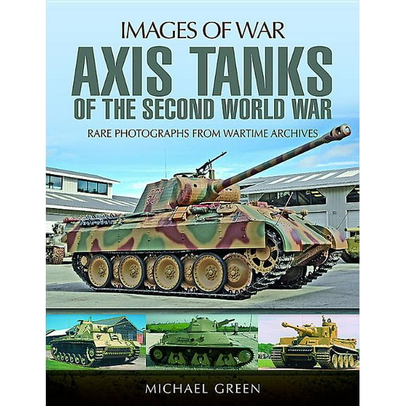 Images of War: Axis Tanks of the Second World War (Paperback)