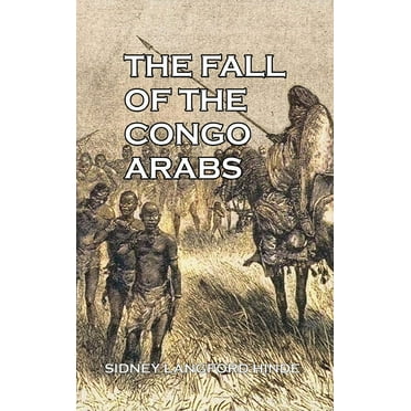 The Fall of the Congo Arabs (Hardcover) by Sidney Langford Hinde