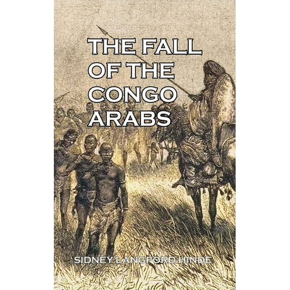 The Fall of the Congo Arabs, (Hardcover)