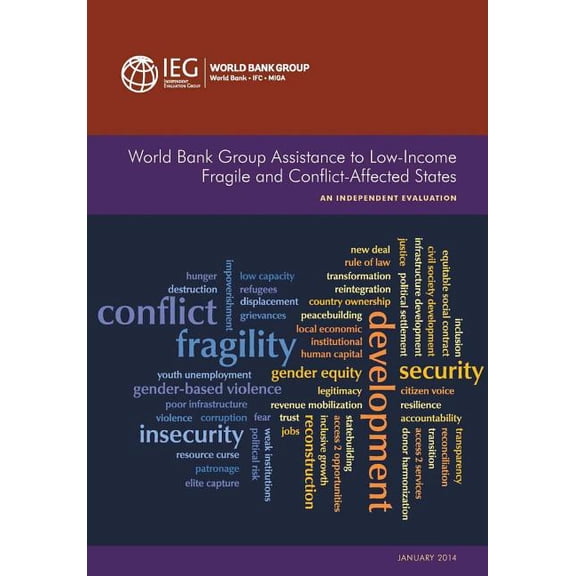 Independent Evaluation Group Studies World Bank Group Assistance to Low-Income Fragile and Conflict-Affected States, (Paperback)