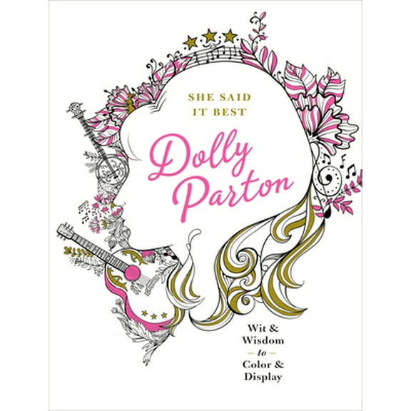 Pre-Owned She Said It Best: Dolly Parton: Wit & Wisdom to Color & Display (Paperback) 1250134544 9781250134547