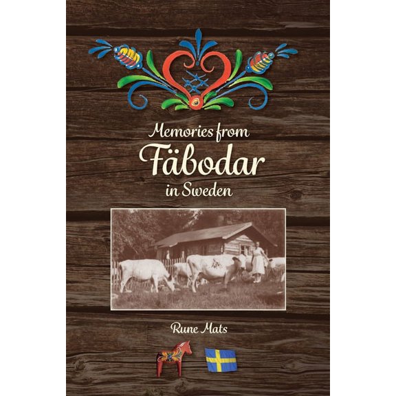 Memories from Fäbodar in Sweden, (Paperback)