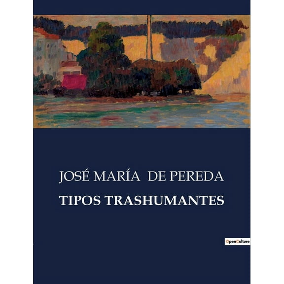 Tipos Trashumantes: Una exploraciÃ³n de las costumbres y tipos sociales en la EspaÃ±a del siglo XIX, (Paperback)