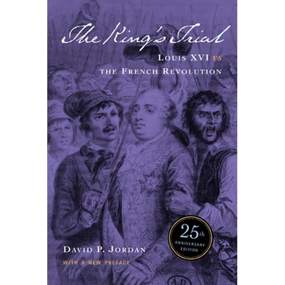 Pre-Owned The King's Trial: The French Revolution Vs. Louis XVI (Paperback) 0520236971 9780520236974
