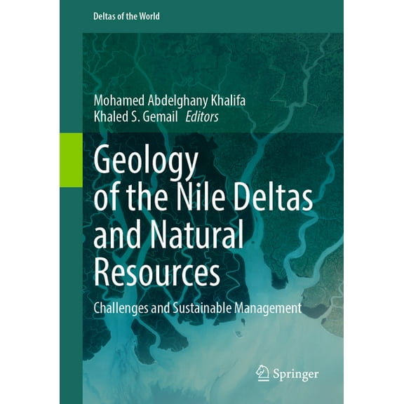 Deltas of the World Geology of the Nile Deltas and Natural Resources: Challenges and Sustainable Management, (Hardcover)