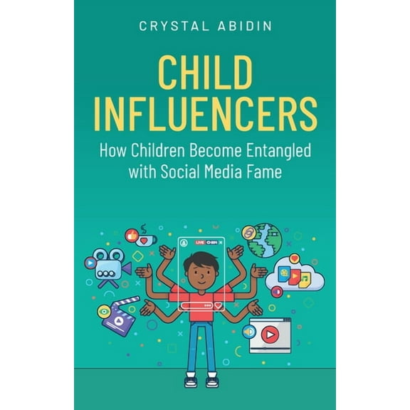 Child Influencers: How Children Become Entangled with Social Media Fame, (Hardcover)
