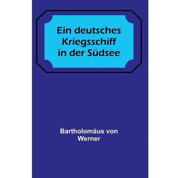 Ein deutsches Kriegsschiff in der Südsee, (Paperback)