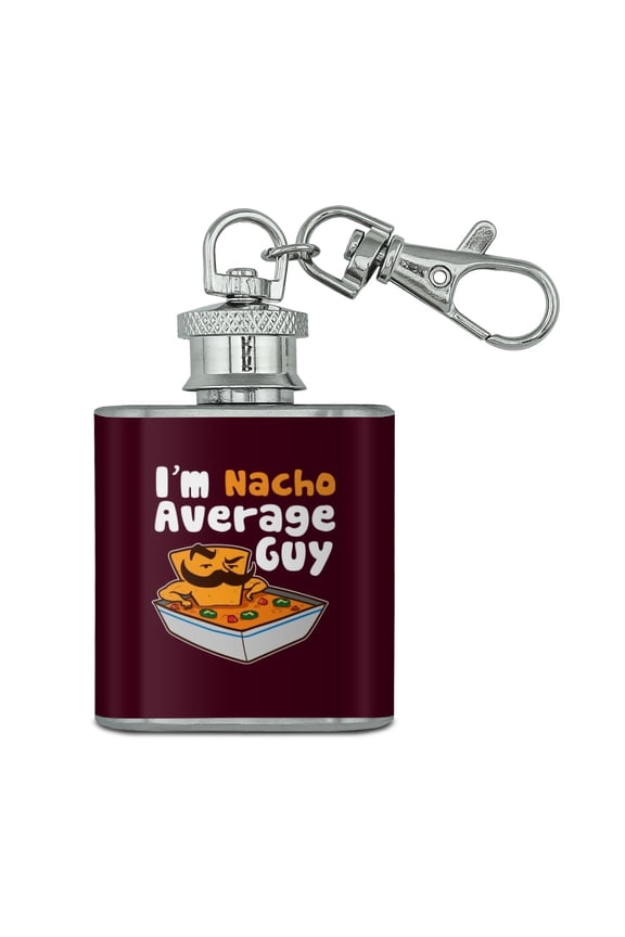 I'm Nacho Average Guy Chip with Mustache Funny Stainless Steel 1oz Mini Flask Key Chain