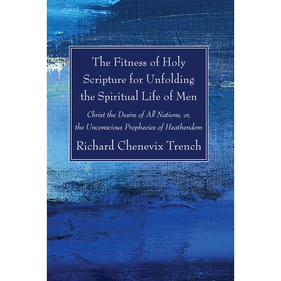 The Fitness of Holy Scripture for Unfolding the Spiritual Life of Men (Paperback)