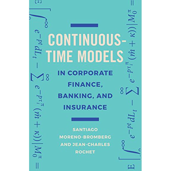Pre-Owned Continuous-Time Models in Corporate Finance, Banking, and Insurance: A User's Guide (Hardcover) 0691176523 9780691176529
