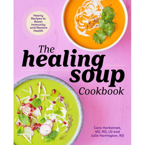 Pre-Owned The Healing Soup Cookbook: Hearty Recipes to Boost Immunity and Restore Health (Paperback) 1641526904 9781641526906