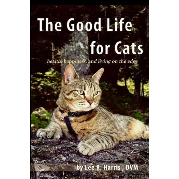The Good Life For Cats: health, happiness, and living on the edge
