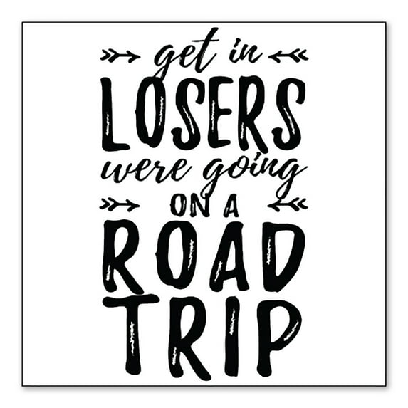 DistinctInk Custom Bumper Sticker - 8" x 8" Decorative Decal - White Background - Get In Losers, We're Going on a Road Trip