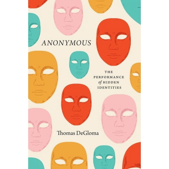 Anonymous : The Performance of Hidden Identities (Edition 1) (Hardcover)