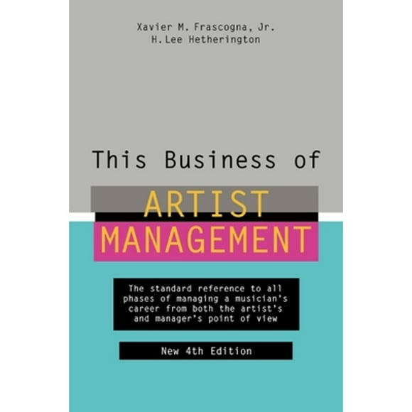 This Business of Artist Management: The Standard Reference to All Phases of Managing a Musician's (Pre-Owned Hardcover 9780823076888) by Xavier M Frascogna, H Lee Hetherington
