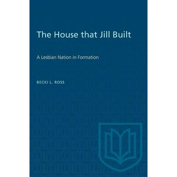 Heritage The House that Jill Built: A Lesbian Nation in Formation, (Paperback)