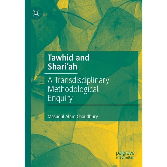 Tawhid and Shari'ah: A Transdisciplinary Methodological Enquiry, (Paperback)