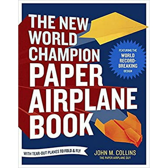 The New World Champion Paper Airplane Book : Featuring the World Record-Breaking Design, with Tear-Out Planes to Fold and Fly 9781607743880 Used / Pre-owned