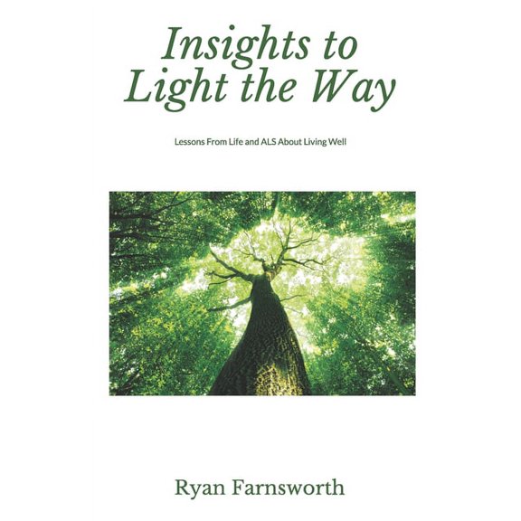 Insights to Light the Way: Lessons From Life and ALS About Living Well, (Paperback)