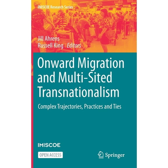IMISCOE Research Onward Migration and Multi-Sited Transnationalism: Complex Trajectories, Practices and Ties, (Hardcover)