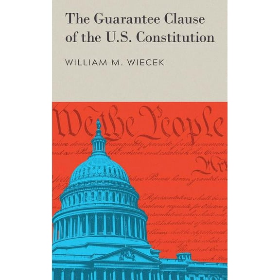 The Guarantee Clause of the U.S. Constitution (1972) (Hardcover)