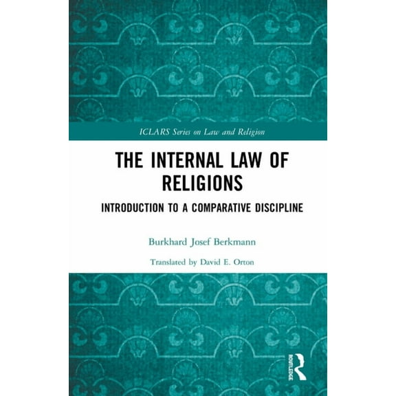 Iclars Law and Religion The Internal Law of Religions: Introduction to a Comparative Discipline, (Hardcover)