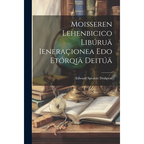Moisseren Lehenbicico Libúruä Ieneraçionea Edo Etórqiä Deitúä, (Paperback)