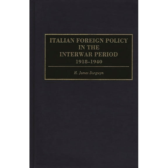 Praeger Studies of Foreign Policies of t Italian Foreign Policy in the Interwar Period: 1918-1940, (Hardcover)